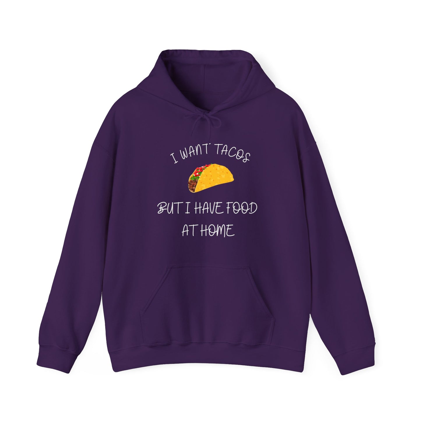 "I want Tacos But I have Food at Home" Unisex Heavy Blend Hooded Sweatshirt